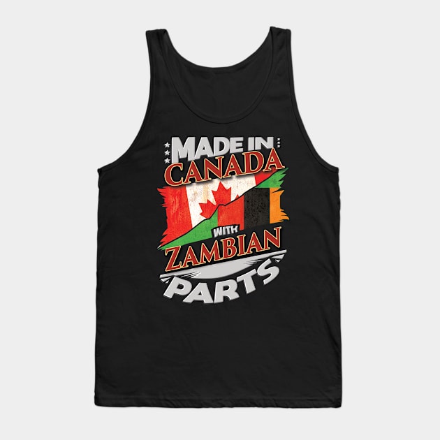 Made In Canada With Zambian Parts - Gift for Zambian From Zambia Tank Top by Country Flags